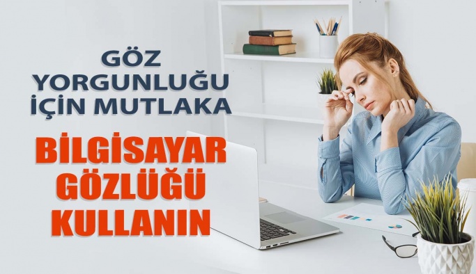 Göz Yorgunluğu İçin Mutlaka Bilgisayar Gözlüğü Kullanın