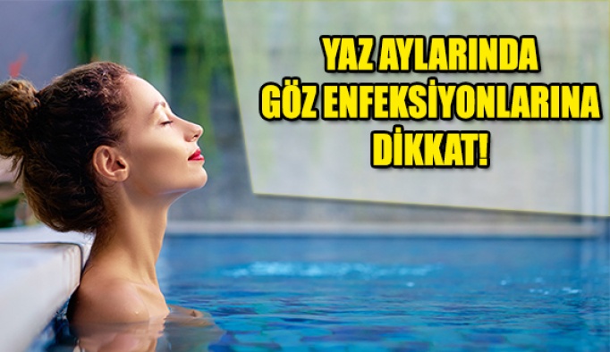 Yaz Aylarında Göz Enfeksiyonuna Dikkat!