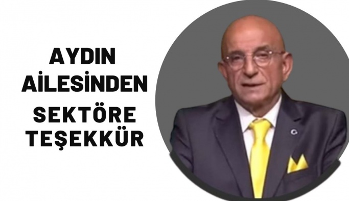 Abdullah Aydın'ın Ailesinden Sektöre Teşekkür