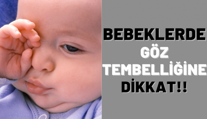 Erken teşhis ile bebeklerde göz tembelliğinin önüne geçilebilir...