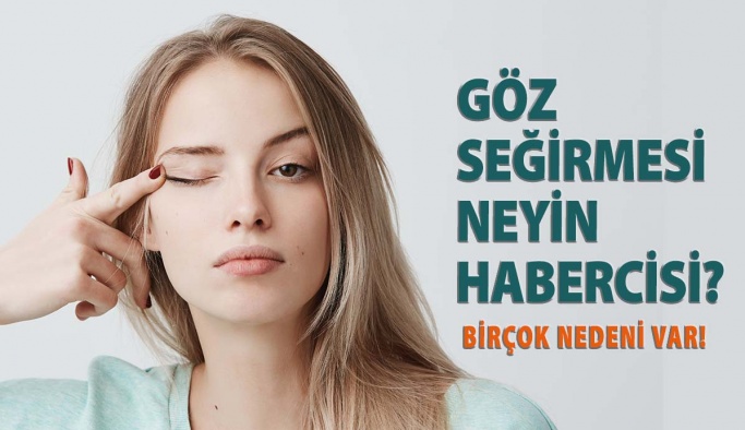 Göz Seğirmesi Neyin Habercisi?