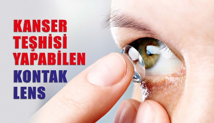 Kanser Teşhisi Yapabilen Kontak Lens İcad Edildi