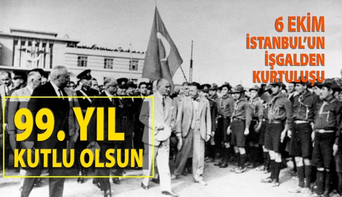 İstanbul'un İşgalden Kurtuluşunun 99. Yılı Kutlu Olsun