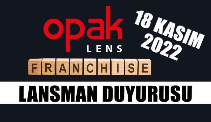 Opak Lens Franchising- Lansman Duyurusu