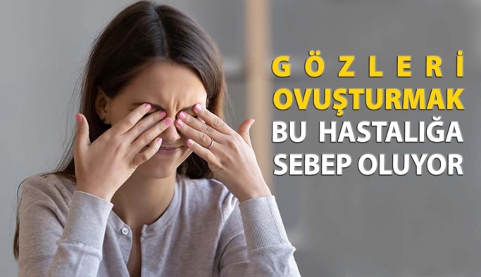 Gözleri Ovuşturmak Bu Hastalığa Sebep Oluyor