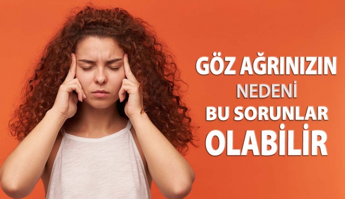 Göz Ağrınızın Nedeni Bu Sorunlar Olabilir