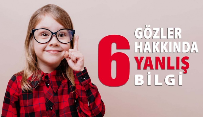 Gözler Hakkında Altı Yanlış Bilgi