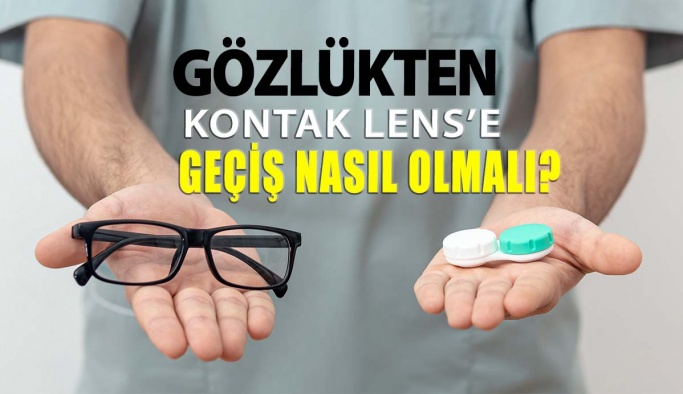 Gözlük Kullananlar Kontak Lense Nasıl Geçiş Yapabilir?