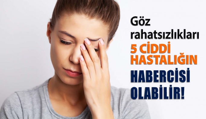 Göz Rahatsızlıkları 5 Ciddi Hastalığın Habercisi Olabilir