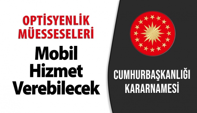 Olağanüstü Hal Bölgesinde Mobil Optisyenlik Müesseseleri Hizmet Verebilecek