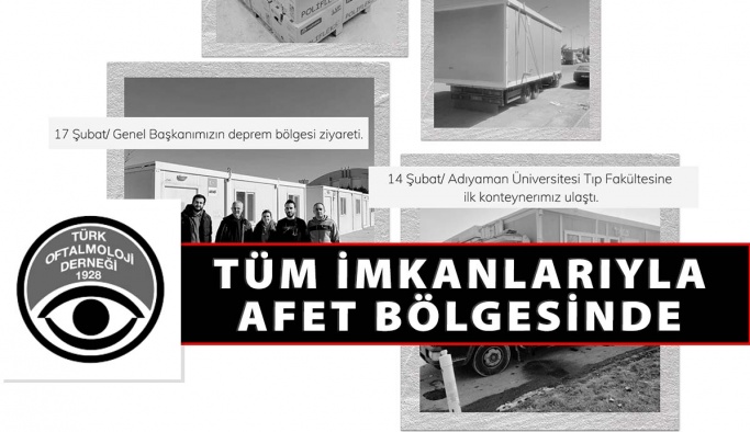 Türk Oftalmoloji Derneği Tüm İmkanlarıyla Afet Bölgesinde