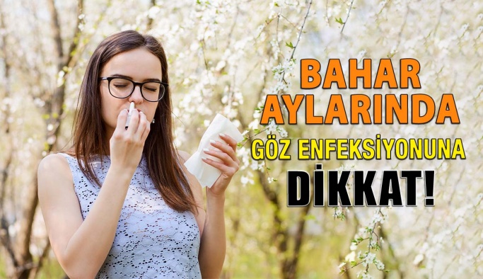 Bahar Aylarında Göz Enfeksiyonuna Dikkat!