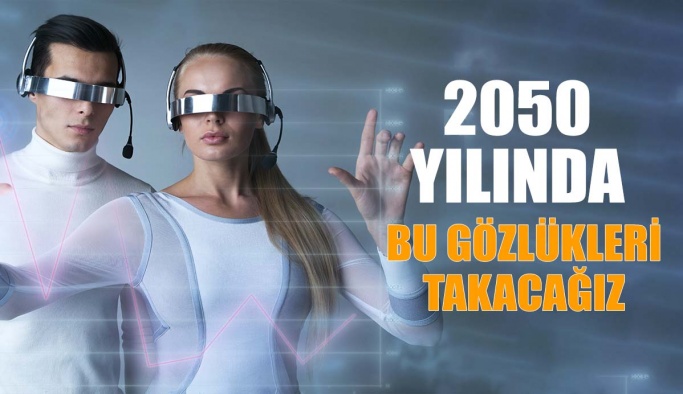 2050 Yılında Konuşan Yapay Zekâ Gözlüğü Takacağız