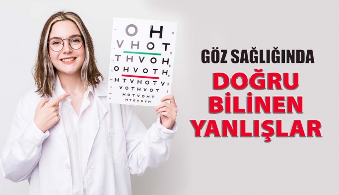 Göz Sağlığında Doğru Bilinen Bazı Yanlışlar