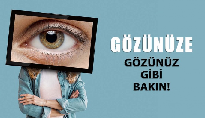 Gözünüze Gözünüz Gibi Bakın