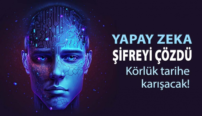 Yapay Zeka Şifreyi Çözdü Körlük Tarihe Karışacak