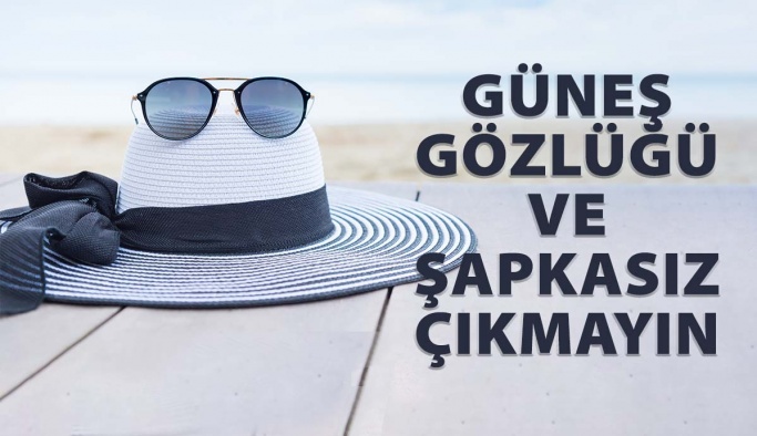 Yazın Güneş Gözlüğü Ve Şapkasız Sokağa Çıkmayın