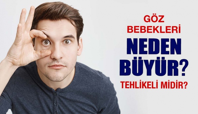 Göz Bebekleri Neden Büyür? Tehlikeli Midir?