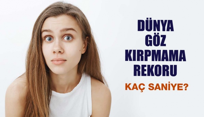 Hiç Gözünüzü Kırpmadan Ne Kadar Süre Dayanabilirsiniz?