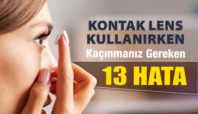 Kontak Lens Kullanırken Kaçınmanız Gereken 13 Hata