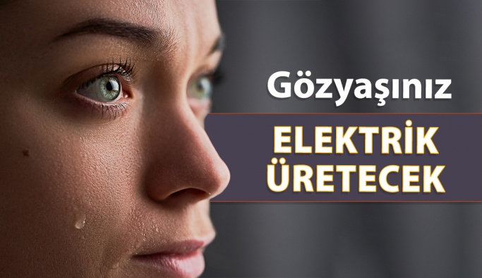 Göz Yaşlarınız Elektrik Üretebilir