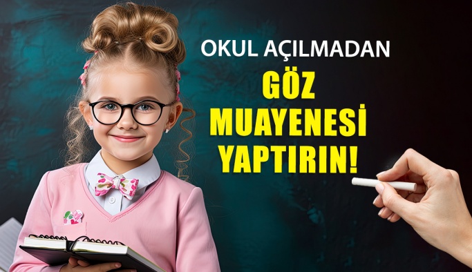 Okullar Açılmadan Çocukların Göz Muayenelerini Yaptırın!