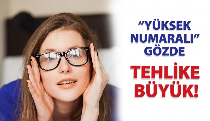 “Yüksek Numaralı” Gözde Tehlike Büyük!