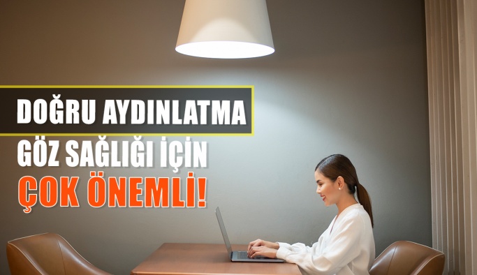 Göz Sağlığı İçin Doğru Aydınlatma Önemli!