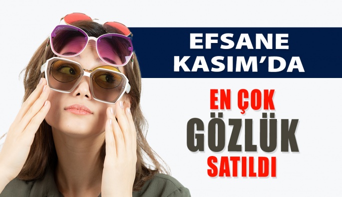 Efsane Kasım'da En Çok Gözlük Satışı Yapıldı