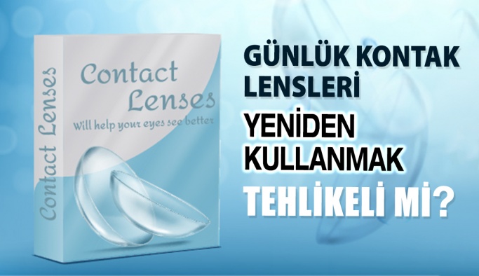 Günlük Kontak Lensleri Yeniden Kullanmak Tehlikeli mi?