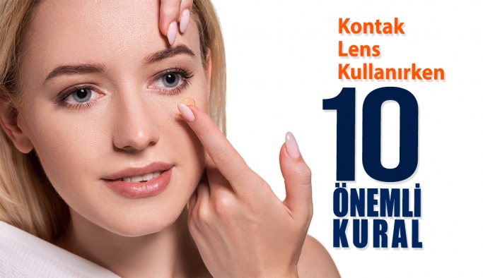 Kontak Lens Kullanırken  Dikkat Edilmesi Gereken 10 Kural