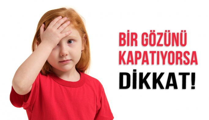 Çocuğunuz Bir Gözünü Kapatıyorsa Dikkat!