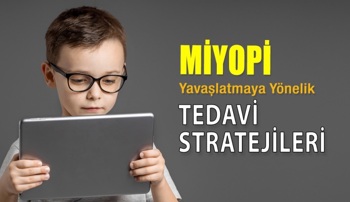 Miyopi İlerlemesini Yavaşlatmaya Yönelik Tedavi Stratejileri