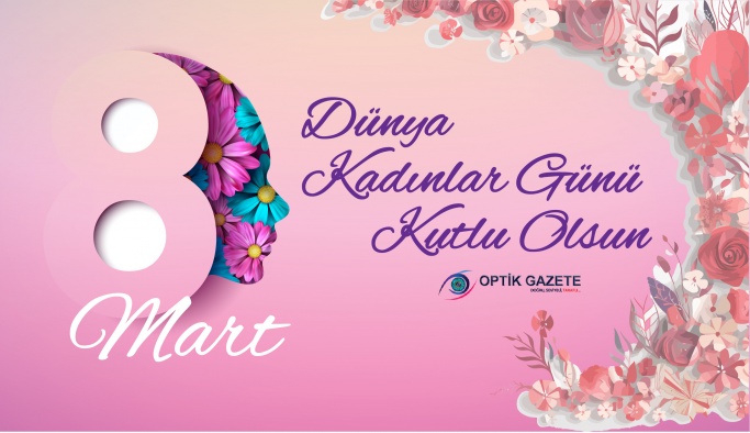 8 Mart Dünya Kadınlar Günü Kutlu Olsun