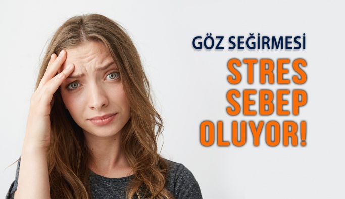 Stres Göz Seğirmesine Sebep Oluyor