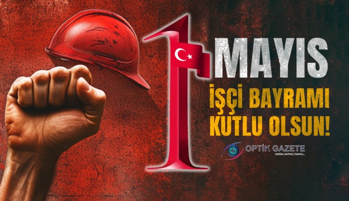 1 Mayıs İşçi Bayramı Kutlu Olsun