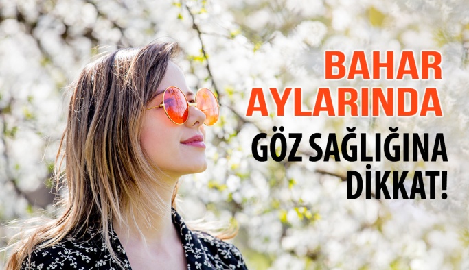 Bahar Aylarında Göz Sağlığına Dikkat!