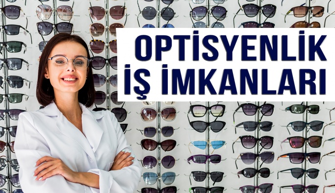 Optisyenlik Bölümü Mezunları İş Olanakları Nasıldır?