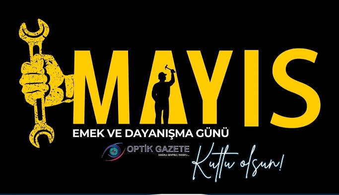 1 Mayıs İşçi Bayramı Kutlu Olsun!