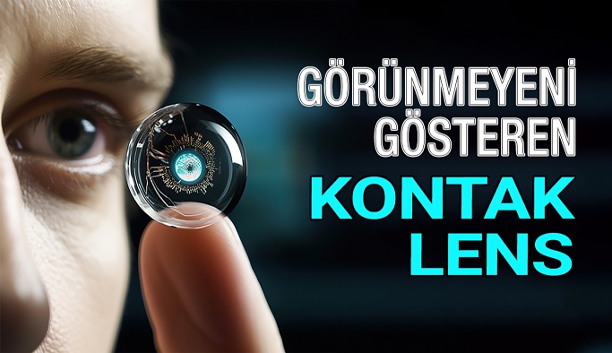 Görünmeyeni Gösteren Kontak Lens Yapıldı