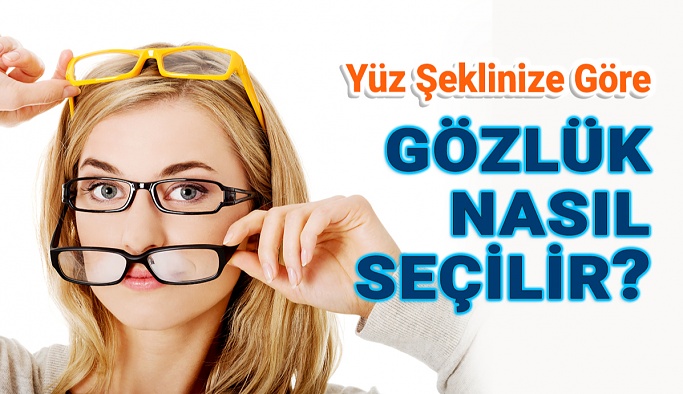 Yüz Şeklinize Göre Gözlük Nasıl Seçilir?