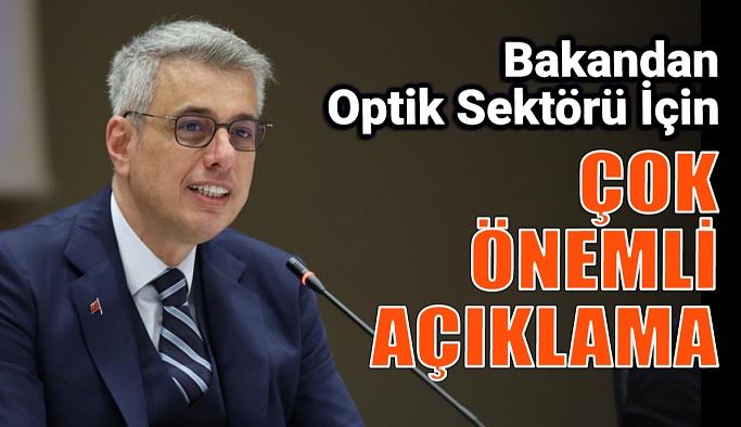 Bakandan Optik Sektörü İçin Çok Önemli Açıklama