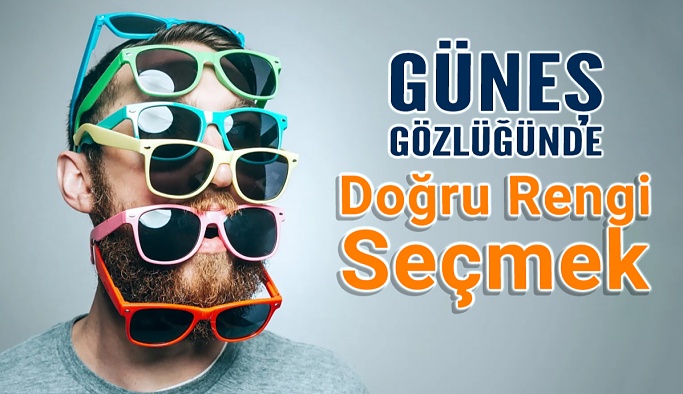 Gözlerinizi Doğru Güneş Gözlüğü Tonuyla Nasıl Koruyabilirsiniz?