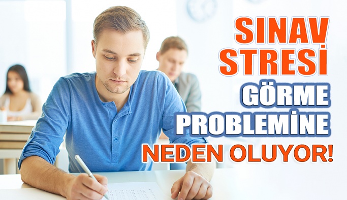 Sınav Stresi Görme Problemine Neden Oluyor!