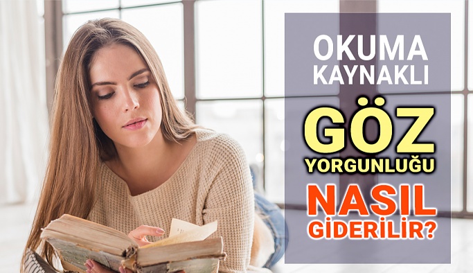Okurken Gözleriniz Neden Yorulur?