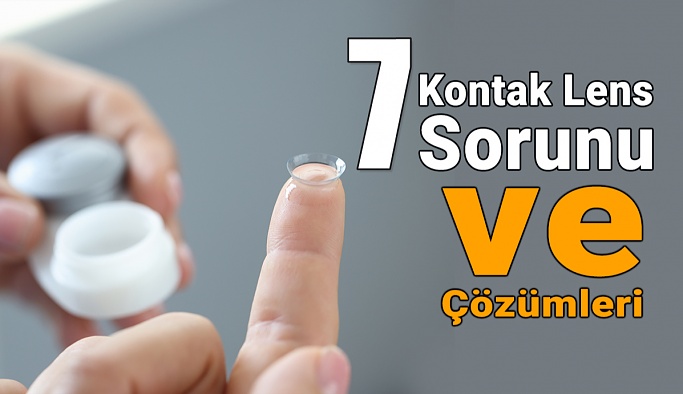 7 Yaygın Kontak Lens Sorunu ve Çözümleri