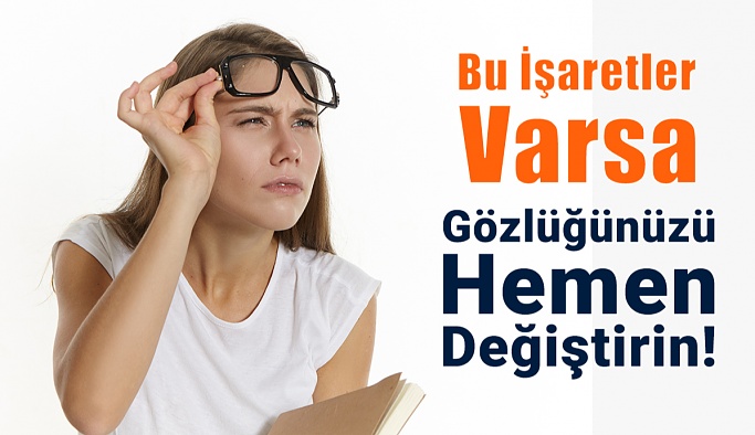 Gözlüğünüzü Hemen Değiştirmenizi Gösteren 6 İşaret