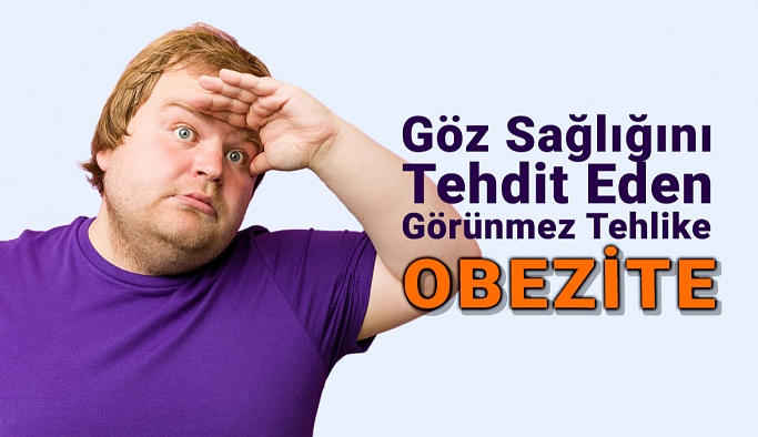 Obezite: Göz Sağlığını Tehdit Eden Görünmez Tehlike!