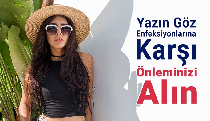 Yazın Göz Enfeksiyonlarına Karşı Önleminizi Alın