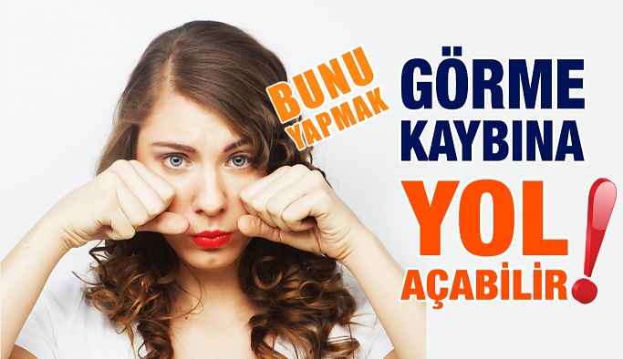 Gözü Ovuşturmak Görme Kaybına Yol Açabilir